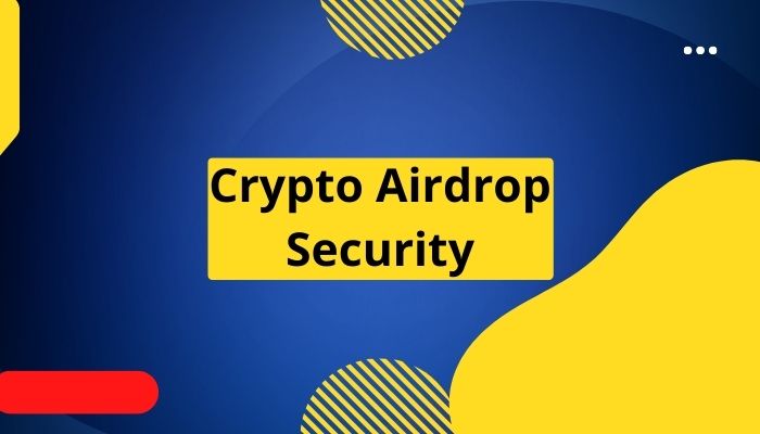 Protecting yourself from crypto airdrop scams with essential security measures